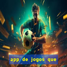 app de jogos que dao dinheiro de verdade